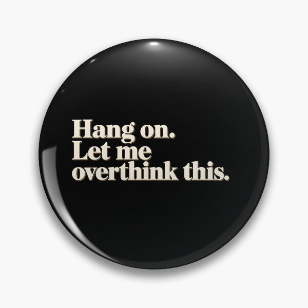 Item preview, Hang on. Let me overthink this. designed and sold by MR-HOOBY.
