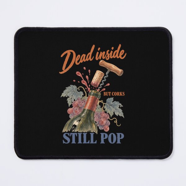 Item preview, Wine Lover Dead Inside But Corks Still Pop designed and sold by LuminOrb.