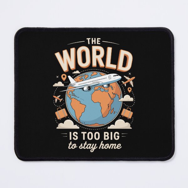 Item preview, The World Is Too Big to Stay Home designed and sold by jkrphoto.