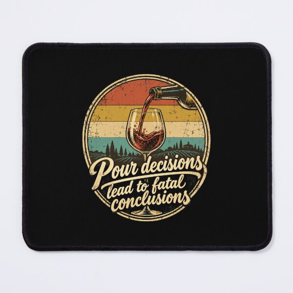 Item preview, Wine Lover Pour Decisions Lead To Fatal designed and sold by LuminOrb.