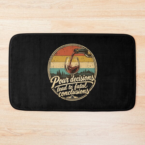 Item preview, Wine Lover Pour Decisions Lead To Fatal designed and sold by LuminOrb.