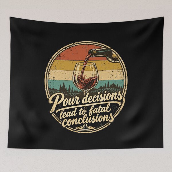 Item preview, Wine Lover Pour Decisions Lead To Fatal designed and sold by LuminOrb.