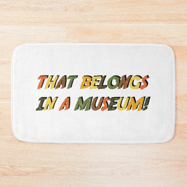 Item preview, THAT BELONGS IN A MUSEUM! designed and sold by theartof1313.