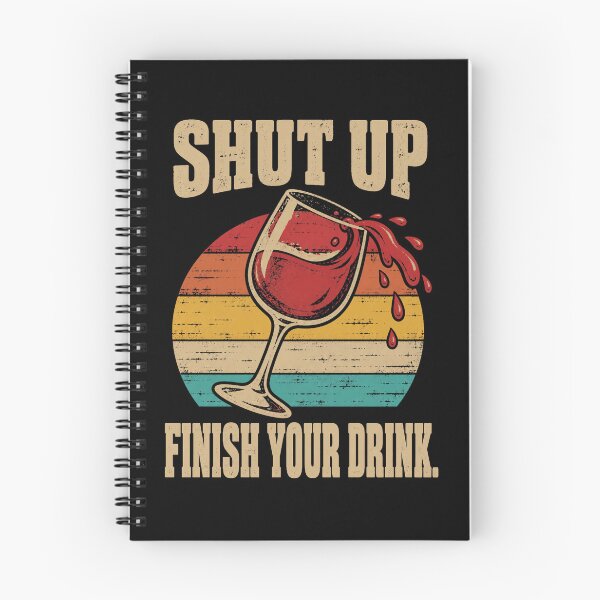 Item preview, Wine Lover Shut Up Finish Your Drink Wine Humor designed and sold by LuminOrb.