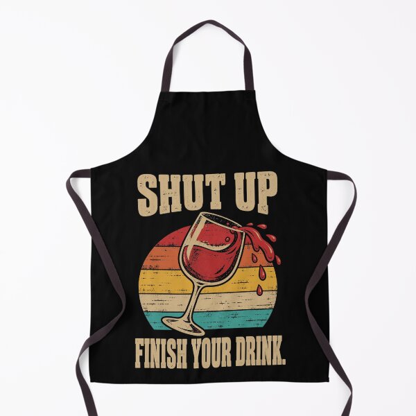 Item preview, Wine Lover Shut Up Finish Your Drink Wine Humor designed and sold by LuminOrb.