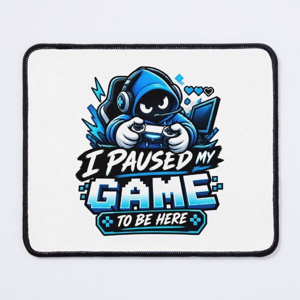 Item preview, I Paused My Game To Be Here Funny Gamer Quote Design designed and sold by BrattyCatty.