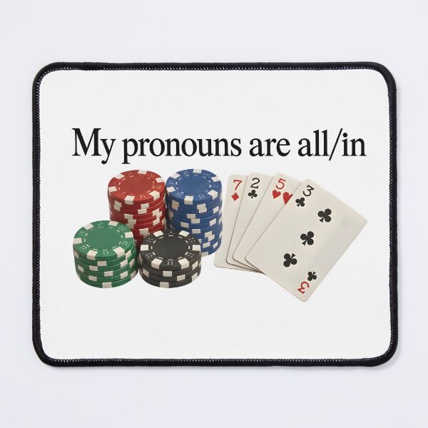 Item preview, Funny My Pronouns Are All In Poker Meme designed and sold by jimmyneo.