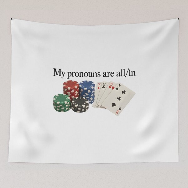 Item preview, Funny My Pronouns Are All In Poker Meme designed and sold by jimmyneo.