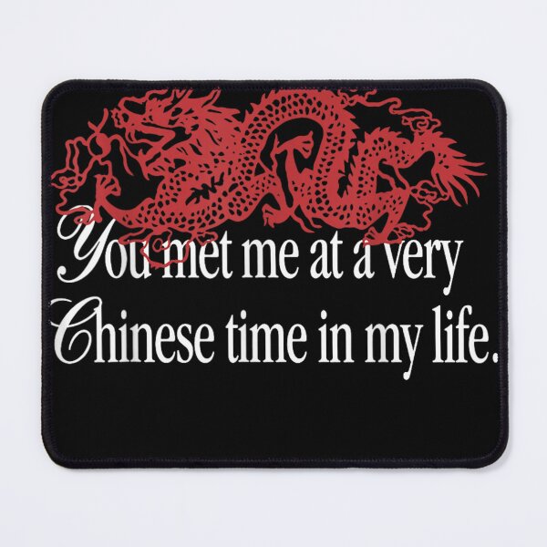 Item preview, You met me at a very Chinese time in my life  designed and sold by Crookedorbit ⭐⭐⭐⭐⭐ .