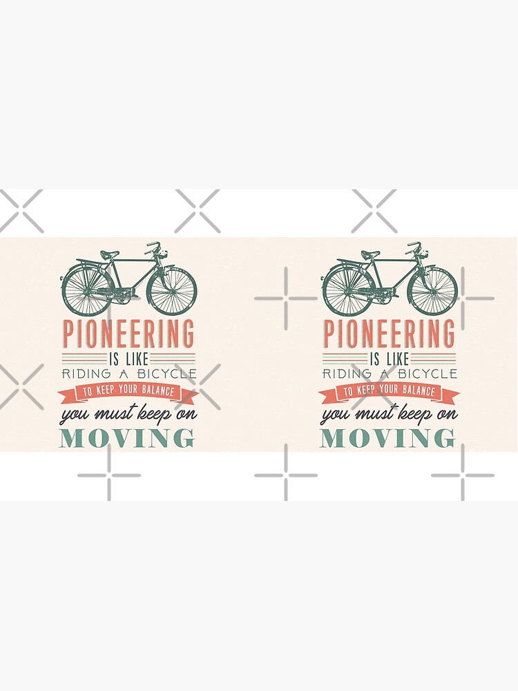 PIONEERING IS LIKE RIDING BICYCLE by JenielsonDesign