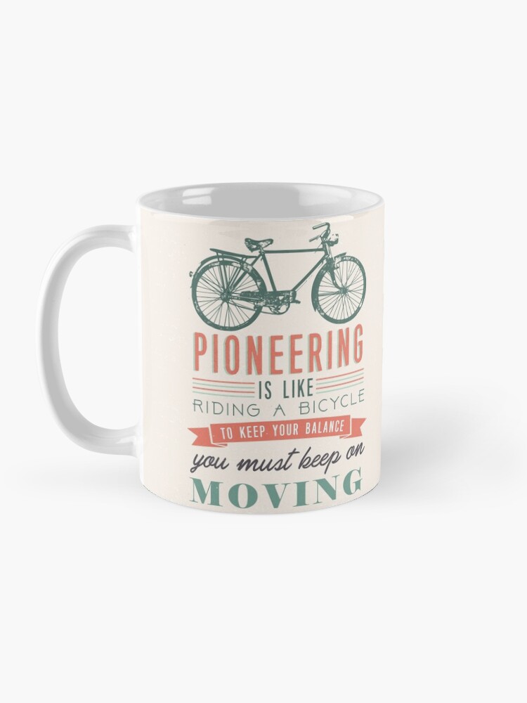 Alternate view of PIONEERING IS LIKE RIDING BICYCLE Mug