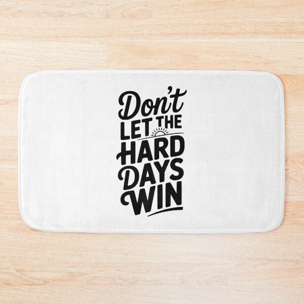 Item preview, Don't Let The Hard Days Win designed and sold by Frank Ring.