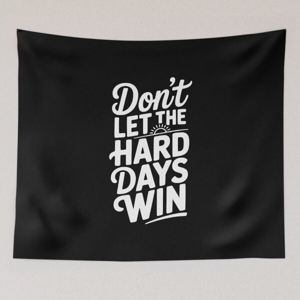 Item preview, Don't Let The Hard Days Win designed and sold by Frank Ring.