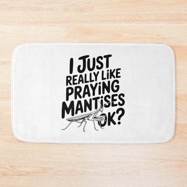Item preview, I Just Really Like Praying Mantises Ok? designed and sold by Frank Ring.