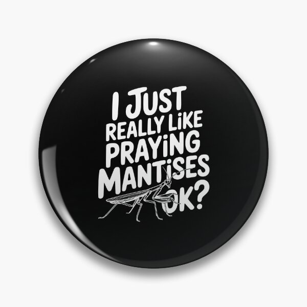 Item preview, I Just Really Like Praying Mantises Ok? designed and sold by Frank Ring.