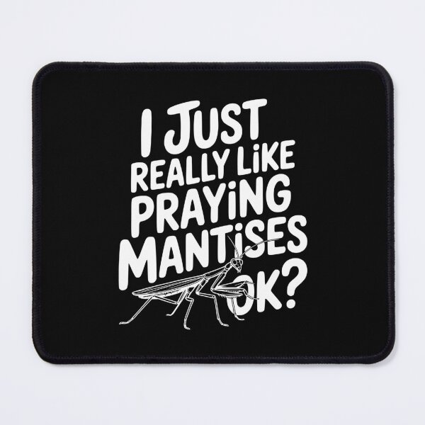 Item preview, I Just Really Like Praying Mantises Ok? designed and sold by Frank Ring.