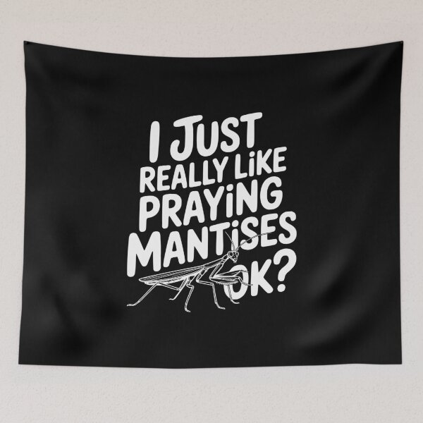 Item preview, I Just Really Like Praying Mantises Ok? designed and sold by Frank Ring.