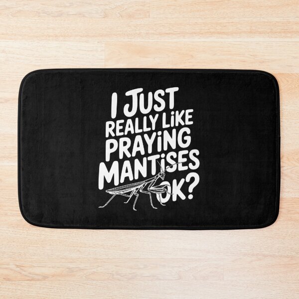 Item preview, I Just Really Like Praying Mantises Ok? designed and sold by Frank Ring.