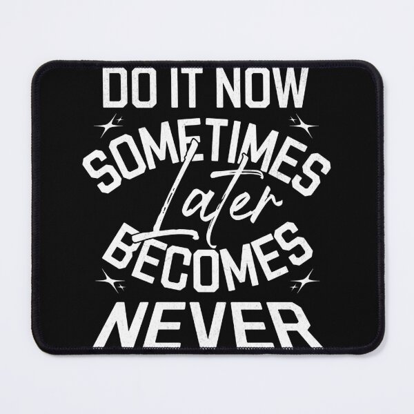 Item preview, Do It Now Sometimes Later Becomes Never T-Shirt, Bold Motivational Typography Tee, Productivity Quote Shirt, Inspirational Gift designed and sold by vec4u.
