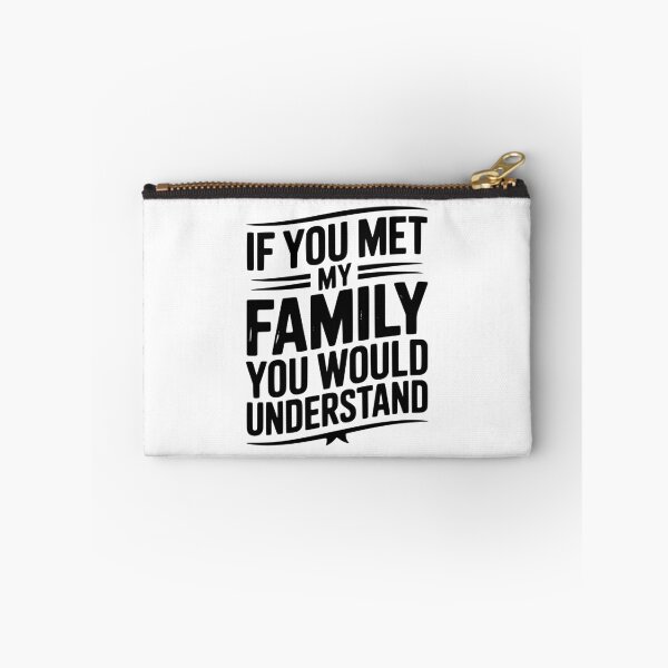 Item preview, If You Met My Family You Would Understand designed and sold by Frank Ring.