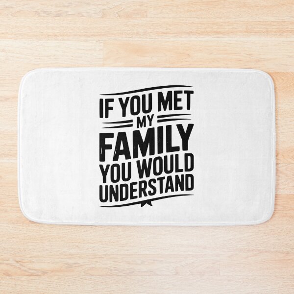 Item preview, If You Met My Family You Would Understand designed and sold by Frank Ring.
