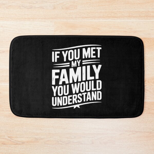 Item preview, If You Met My Family You Would Understand designed and sold by Frank Ring.