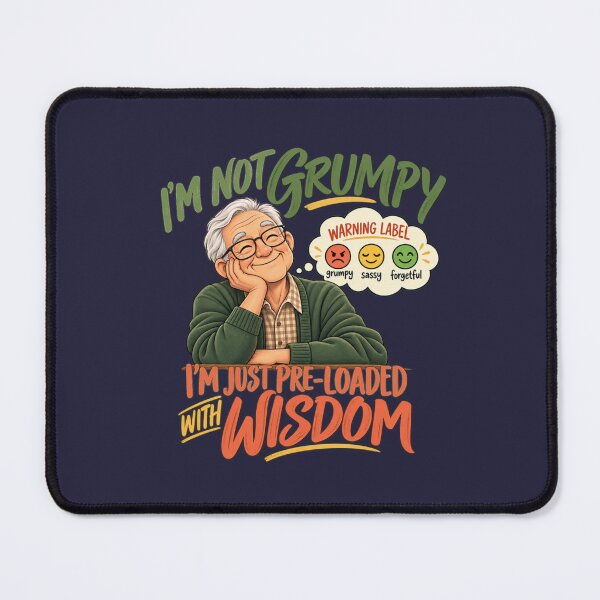 Item preview, I'm Not Grumpy I'm Just Pre-Loaded With Wisdom designed and sold by PunchDrop.