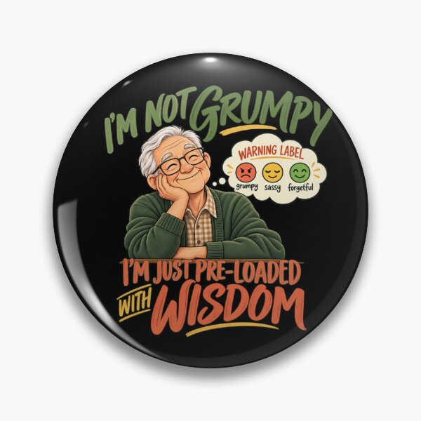 Item preview, I'm Not Grumpy I'm Just Pre-Loaded With Wisdom designed and sold by PunchDrop.