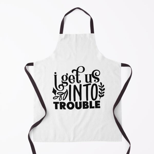 Item preview, I Get Us Into Trouble designed and sold by tellit24seven.