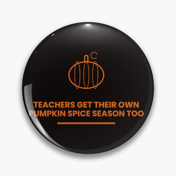 Item preview, Teachers Get Their Own Pumpkin Spice Season Too designed and sold by KREASPACE.