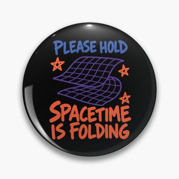 Item preview, Please Hold Spacetime Is Folding Funny Physics Science Joke designed and sold by TeeTimeTreasure.