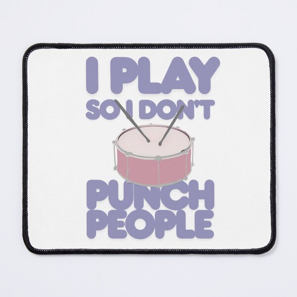 Item preview, Play drum so I don't punch people designed and sold by TaraPen.