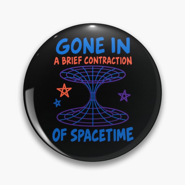 Item preview, Gone in a Brief Contraction of Spacetime Funny Physics Joke designed and sold by TeeTimeTreasure.