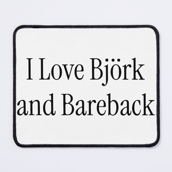 Item preview, I love Björk and bareback designed and sold by Sissyness.