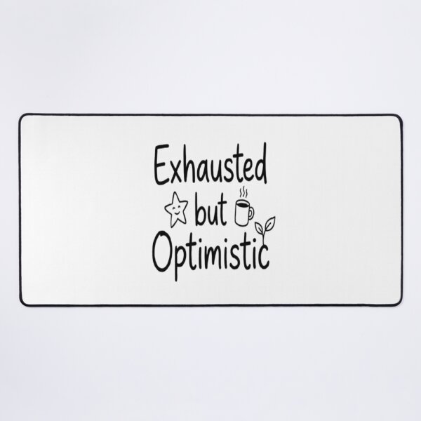 Item preview, Exhausted But Optimistic Cute Hand Drawn Typography designed and sold by Uniqueauraaprints.