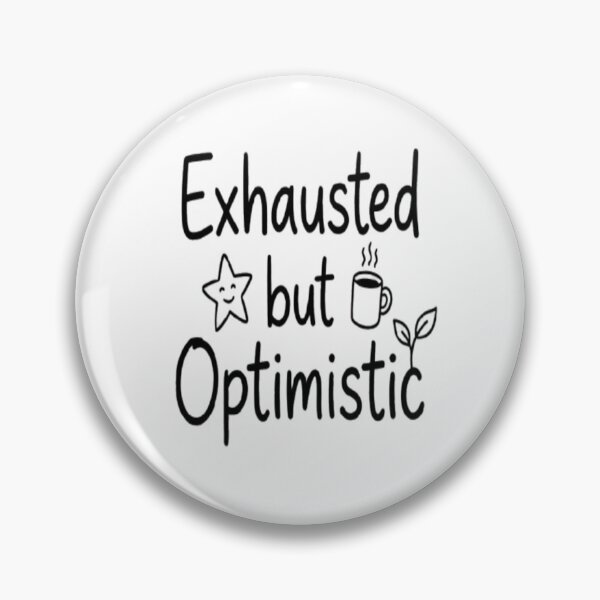 Item preview, Exhausted But Optimistic Cute Hand Drawn Typography designed and sold by Uniqueauraaprints.