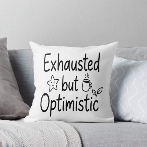 Item preview, Exhausted But Optimistic Cute Hand Drawn Typography designed and sold by Uniqueauraaprints.