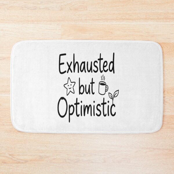 Item preview, Exhausted But Optimistic Cute Hand Drawn Typography designed and sold by Uniqueauraaprints.