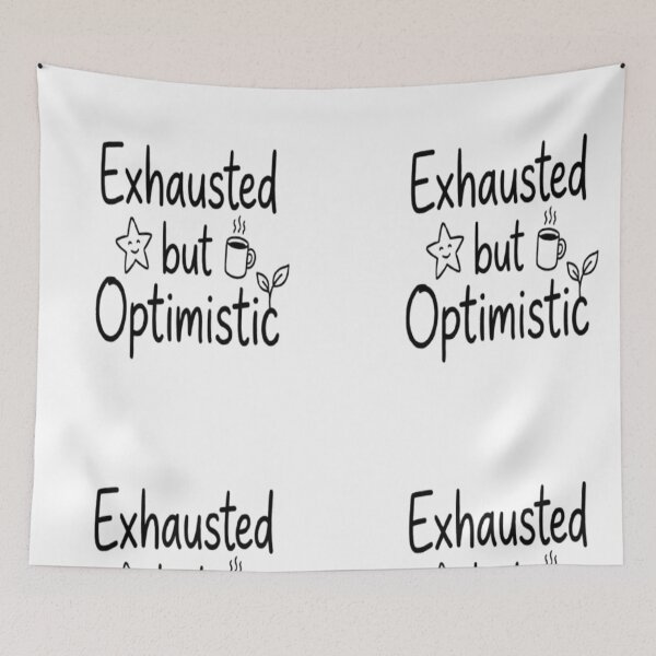 Item preview, Exhausted But Optimistic Cute Hand Drawn Typography designed and sold by Uniqueauraaprints.