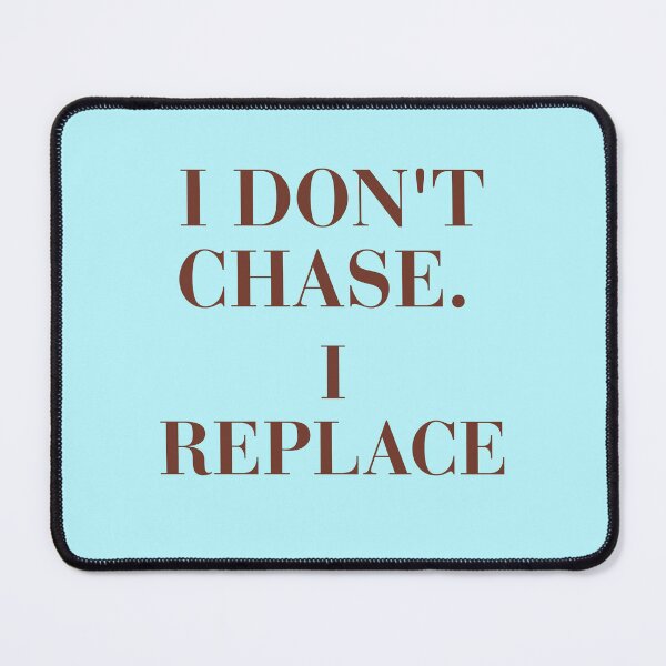 Item preview, I Don't Chase I Replace Sassy Vintage Quote T-Shirt designed and sold by KaBaRen.