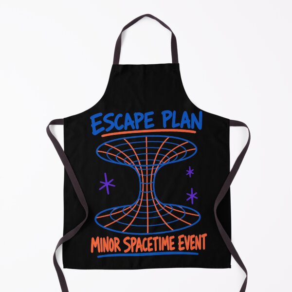 Item preview, Escape Plan Minor Spacetime Event Funny Physics Wormhole Joke designed and sold by TeeTimeTreasure.