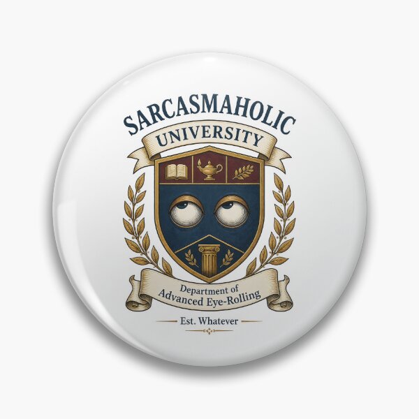 Item preview, Sarcasmaholic University – Department of Advanced Eye-Rolling designed and sold by GEEK-FACTORY-EU.