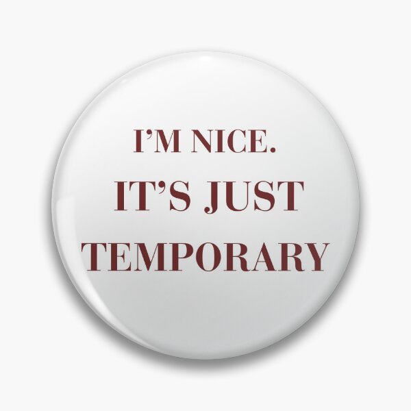 Item preview, Im Nice Its Just Temporary Sarcastic Funny Quote T-Shirt designed and sold by KaBaRen.