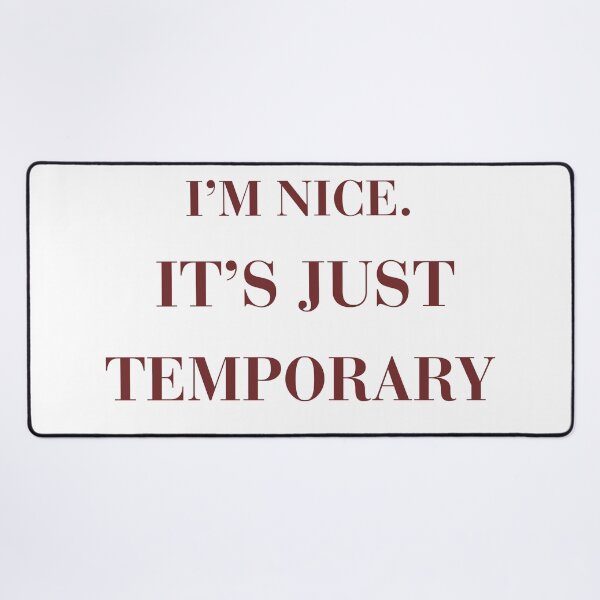 Item preview, Im Nice Its Just Temporary Sarcastic Funny Quote T-Shirt designed and sold by KaBaRen.