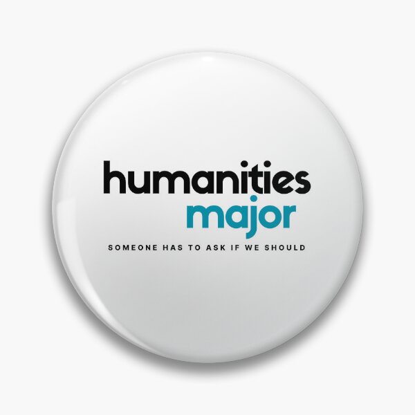 Item preview, Humanities Major: Someone Has To Ask if We Should designed and sold by christine henseler.