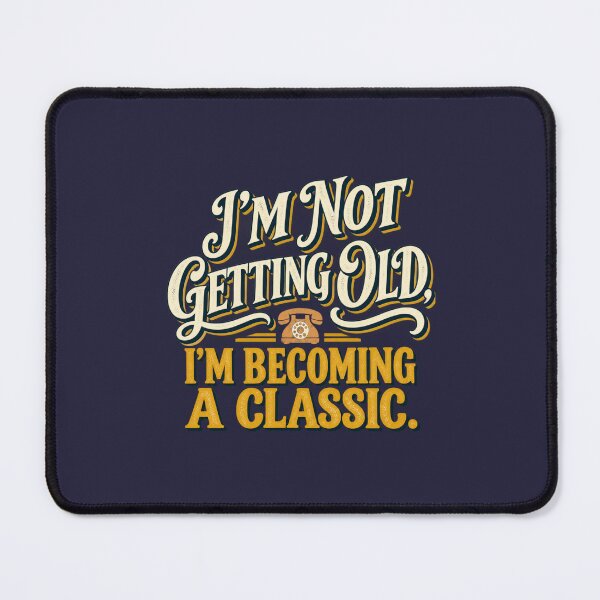 Item preview, I'm Not Getting Old I'm Becoming a Classic Senior Humor designed and sold by PunchDrop.