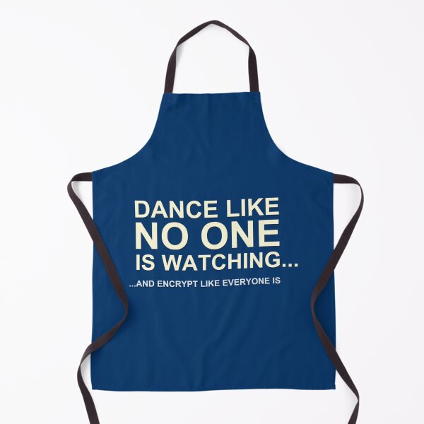Item preview, Dance Like No One is Watching, Encrypt Like Everyone Is   designed and sold by melanyanderson.