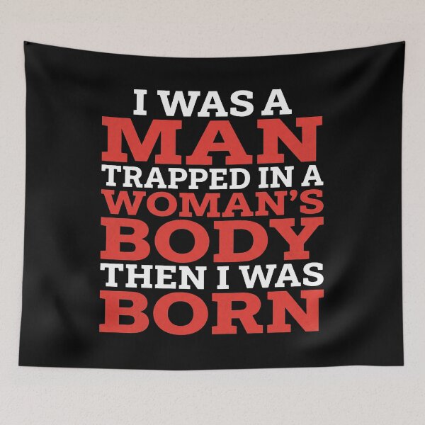 Item preview, I Was A Man Trapped In A Woman's Body Then I Was Born designed and sold by onlytiggokk.
