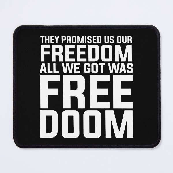 Item preview, They Promised Us Our Freedom All We Got Was Free Doom designed and sold by onlytiggokk.