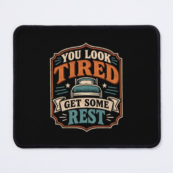 Item preview, You Look Tired Get Some Rest designed and sold by DemureArtsy.